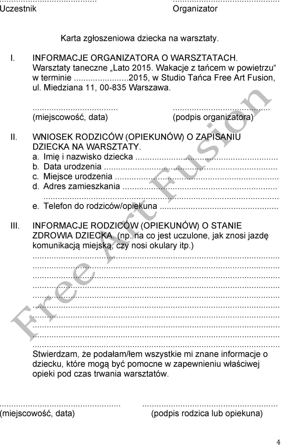 Imię i nazwisko dziecka... b. Data urodzenia... c. Miejsce urodzenia... d. Adres zamieszkania...... e. Telefon do rodziców/opiekuna... INFORMACJE RODZICÓW (OPIEKUNÓW) O STANIE ZDROWIA DZIECKA. (np.