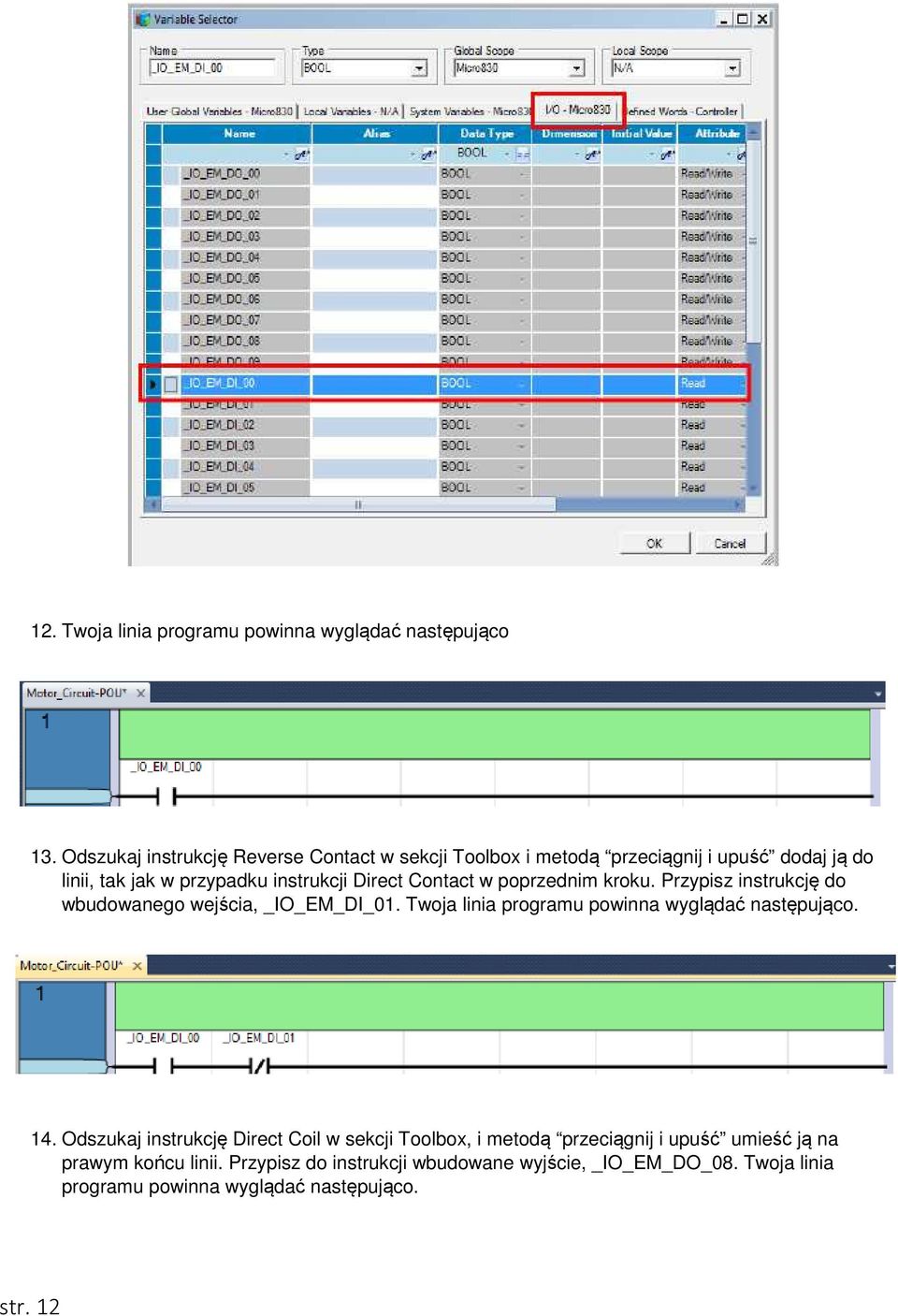 Contact w poprzednim kroku. Przypisz instrukcję do wbudowanego wejścia, _IO_EM_DI_01. Twoja linia programu powinna wyglądać następująco. 14.