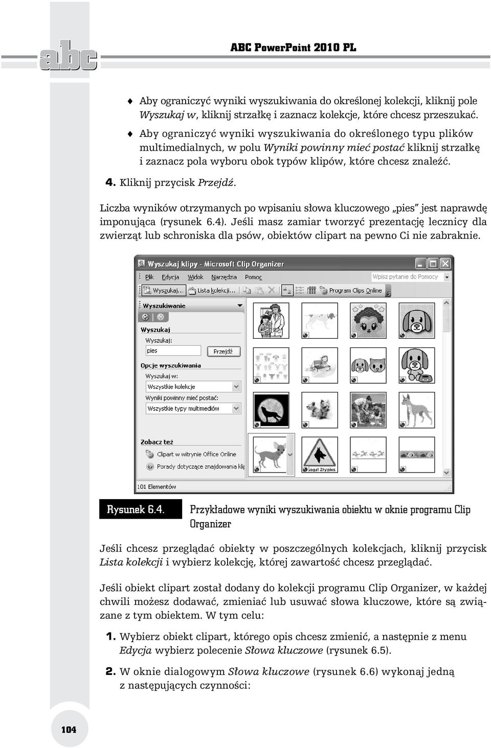 Kliknij przycisk Przejd. Liczba wyników otrzymanych po wpisaniu s owa kluczowego pies jest naprawd imponuj ca (rysunek 6.4).