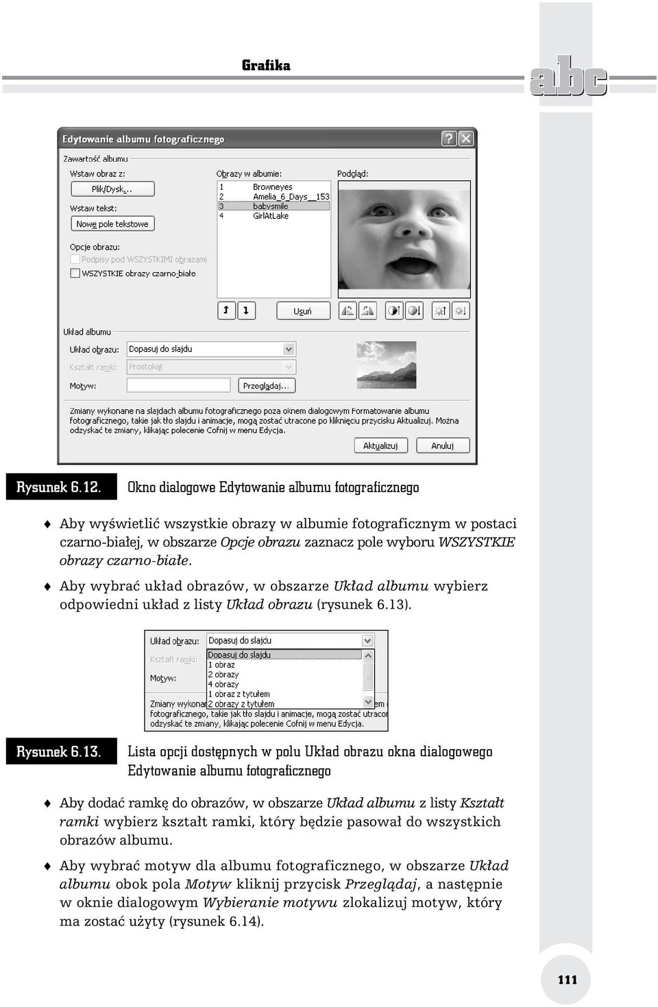 czarno-bia e. Aby wybra uk ad obrazów, w obszarze Uk ad albumu wybierz odpowiedni uk ad z listy Uk ad obrazu (rysunek 6.13)