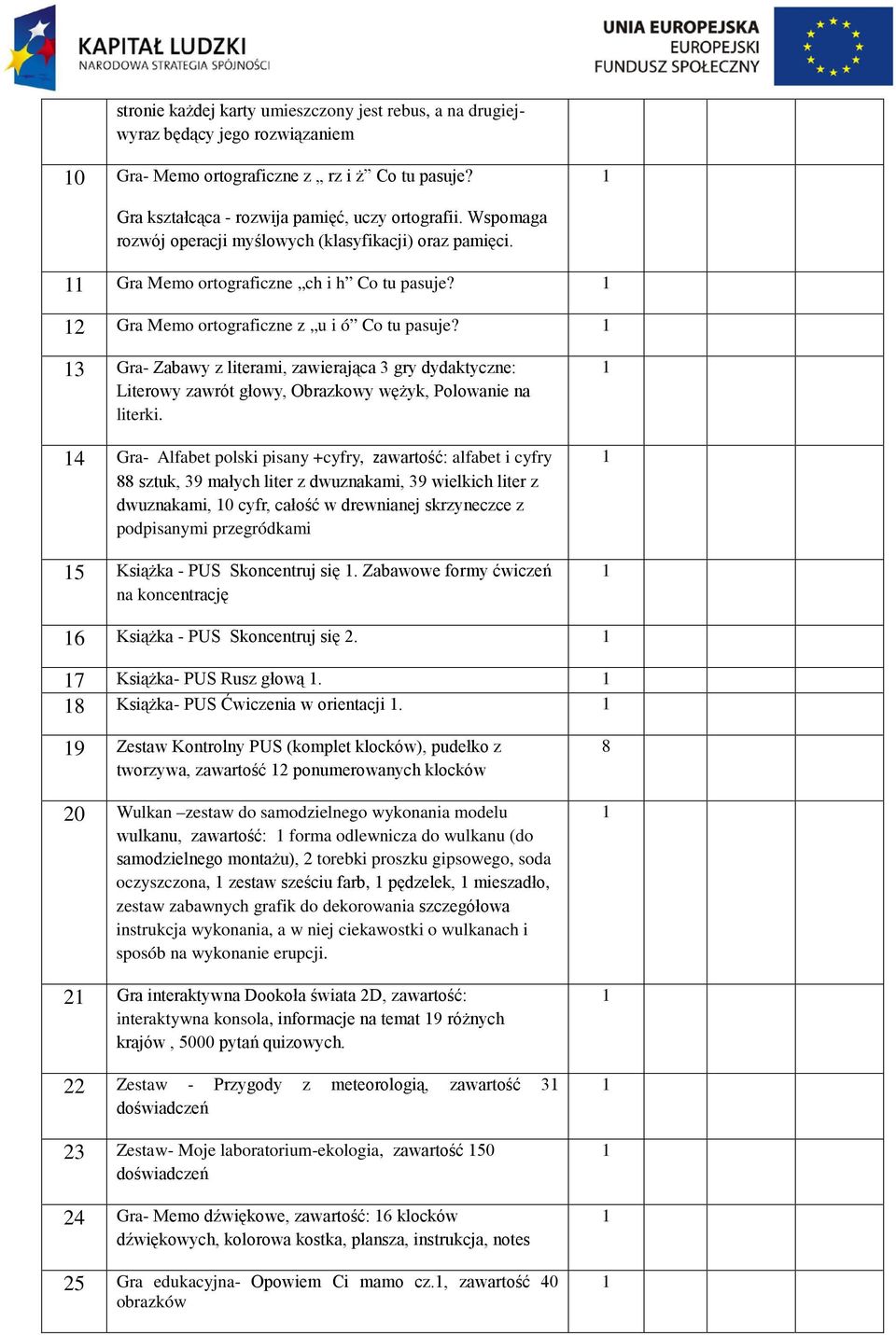 3 Gra- Zabawy z literami, zawierająca 3 gry dydaktyczne: Literowy zawrót głowy, Obrazkowy wężyk, Polowanie na literki.