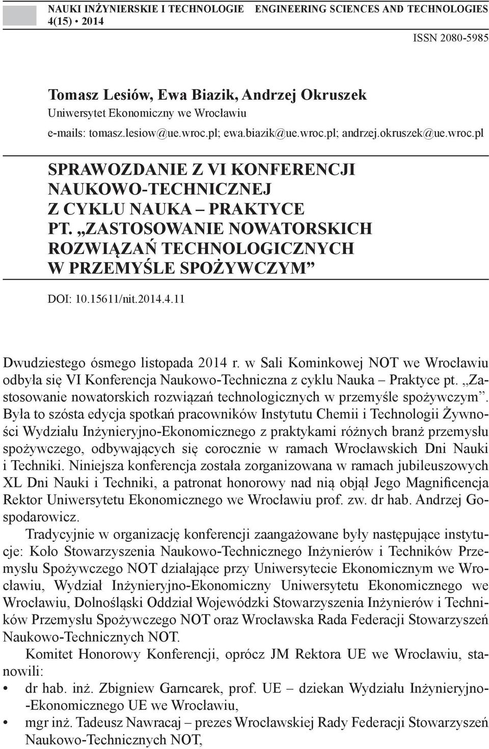 ZASTOSOWANIE NOWATORSKICH ROZWIĄZAŃ TECHNOLOGICZNYCH W PRZEMYŚLE SPOŻYWCZYM DOI: 10.15611/nit.2014.4.11 Dwudziestego ósmego listopada 2014 r.