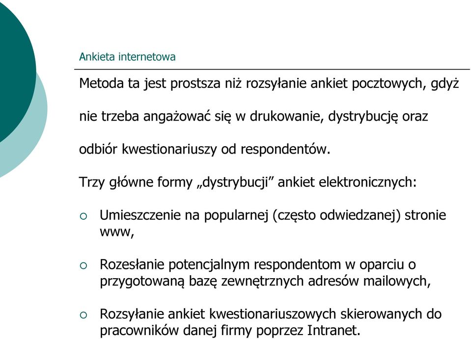 Trzy główne formy dystrybucji ankiet elektronicznych: Umieszczenie na popularnej (często odwiedzanej) stronie www,