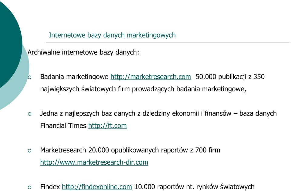 000 publikacji z 350 największych światowych firm prowadzących badania marketingowe, Jedna z najlepszych baz danych z