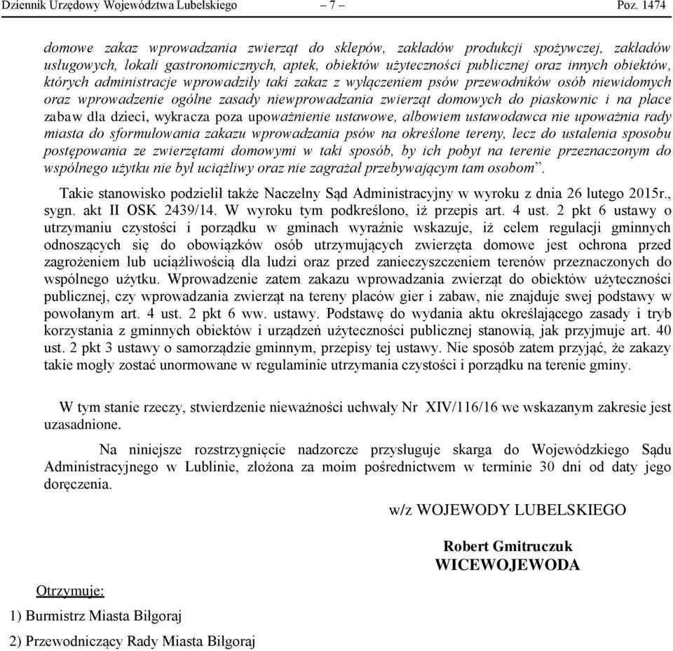 administracje wprowadziły taki zakaz z wyłączeniem psów przewodników osób niewidomych oraz wprowadzenie ogólne zasady niewprowadzania zwierząt domowych do piaskownic i na place zabaw dla dzieci,