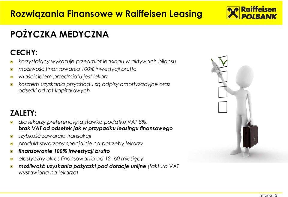 stawka podatku VAT 8%, brak VAT od odsetek jak w przypadku leasingu finansowego szybkość zawarcia transakcji produkt stworzony specjalnie na potrzeby lekarzy