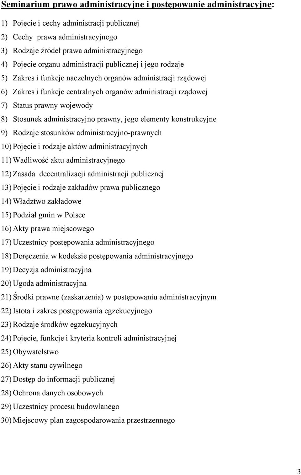 8) Stosunek administracyjno prawny, jego elementy konstrukcyjne 9) Rodzaje stosunków administracyjno-prawnych 10) Pojęcie i rodzaje aktów administracyjnych 11) Wadliwość aktu administracyjnego 12)