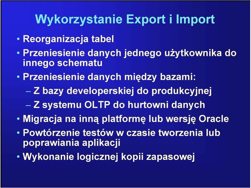 do produkcyjnej Z systemu OLTP do hurtowni danych Migracja na inną platformę lub wersję