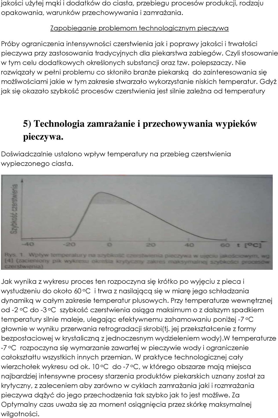 Czyli stosowanie w tym celu dodatkowych określonych substancji oraz tzw. polepszaczy.