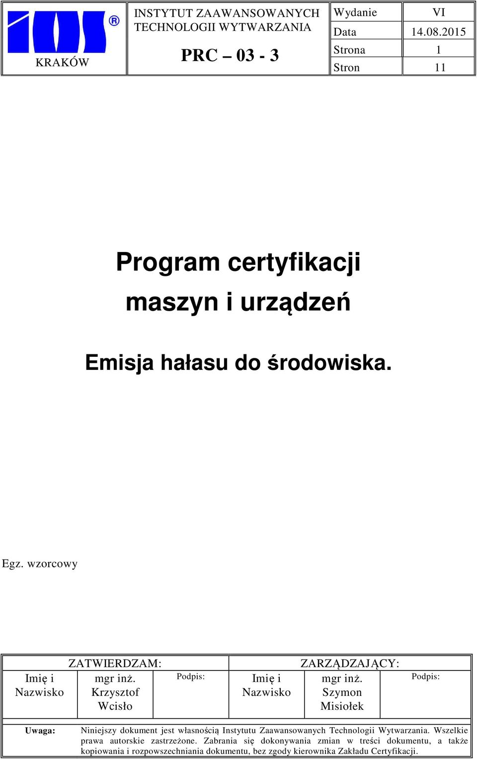 Szymon Misiołek Podpis: Uwaga: Niniejszy dokument jest własnością Instytutu Zaawansowanych Technologii Wytwarzania.