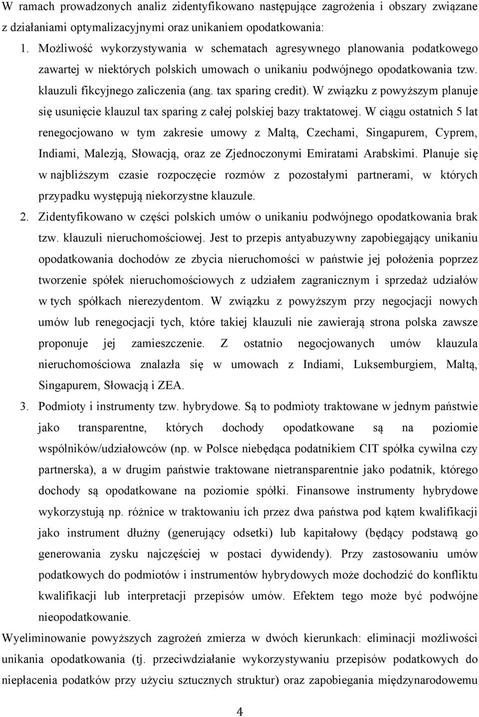 tax sparing credit). W związku z powyższym planuje się usunięcie klauzul tax sparing z całej polskiej bazy traktatowej.