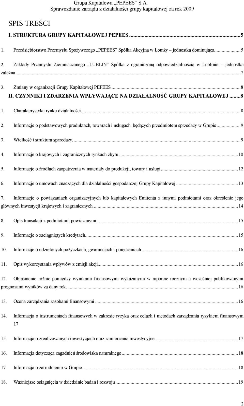 CZYNNIKI I ZDARZENIA WPŁYWAJĄCE NA DZIAŁALNOŚĆ GRUPY KAPITAŁOWEJ...8 1. Charakterystyka rynku działalności...8 2.