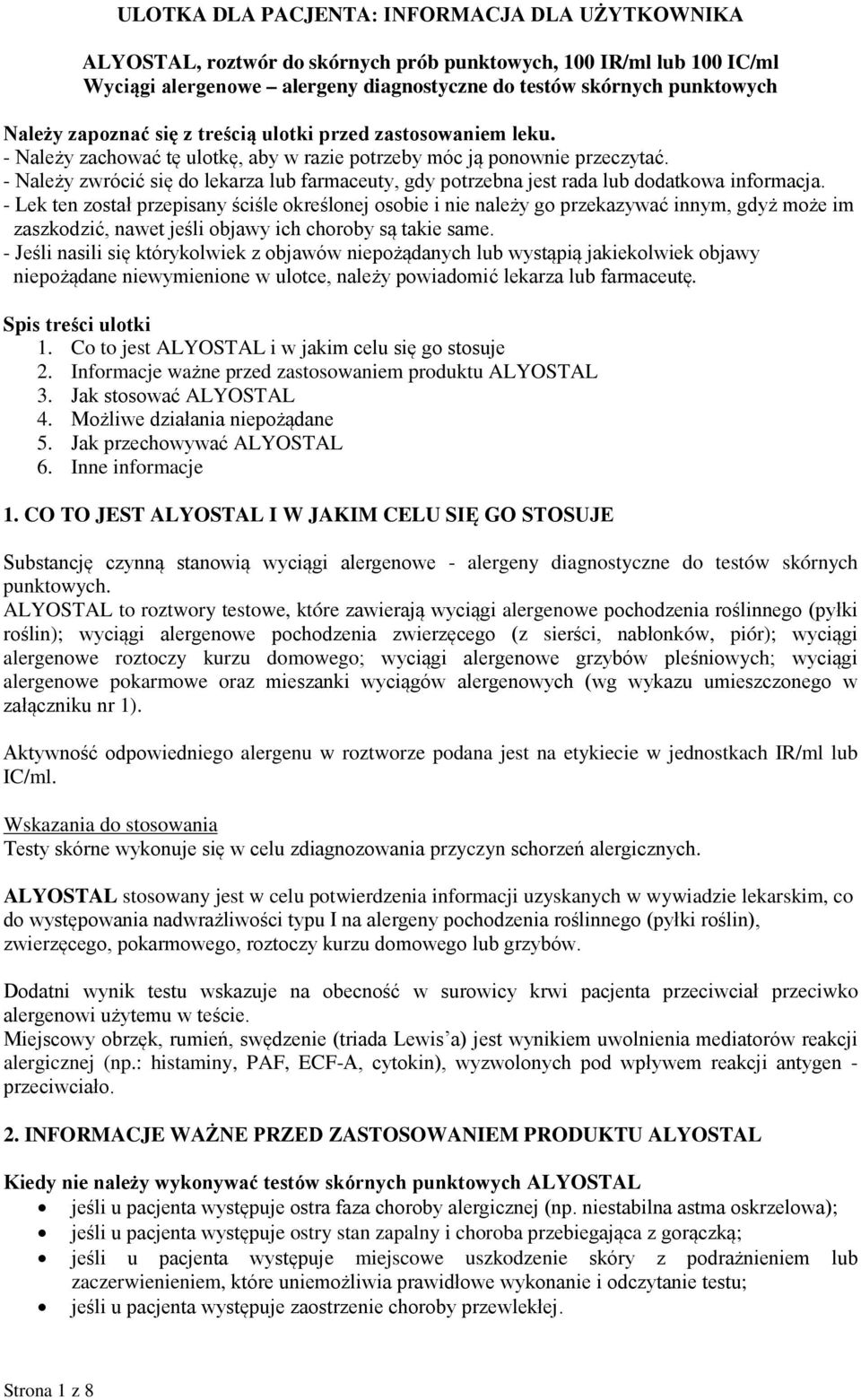 - Należy zwrócić się do lekarza lub farmaceuty, gdy potrzebna jest rada lub dodatkowa informacja.