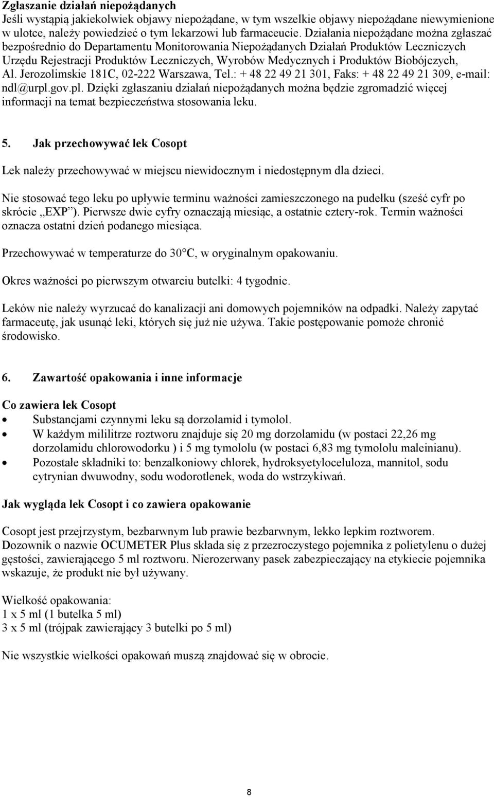 Biobójczych, Al. Jerozolimskie 181C, 02-222 Warszawa, Tel.: + 48 22 49 21 301, Faks: + 48 22 49 21 309, e-mail: ndl@urpl.