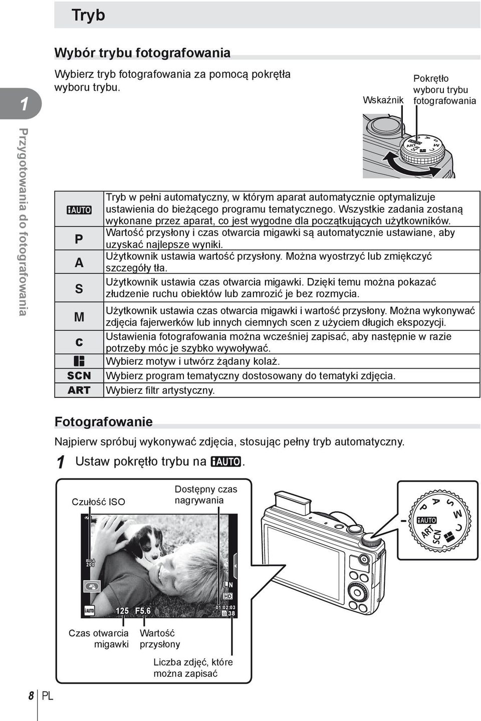 programu tematycznego. Wszystkie zadania zostaną wykonane przez aparat, co jest wygodne dla początkujących użytkowników.