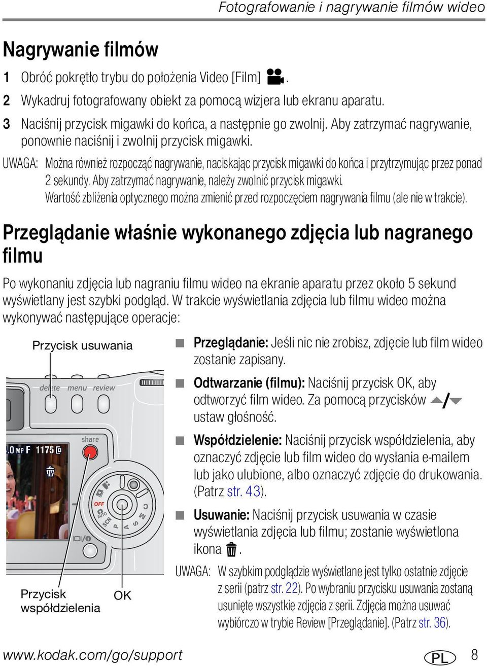 UWAGA: Można również rozpocząć nagrywanie, naciskając przycisk migawki do końca i przytrzymując przez ponad 2 sekundy. Aby zatrzymać nagrywanie, należy zwolnić przycisk migawki.