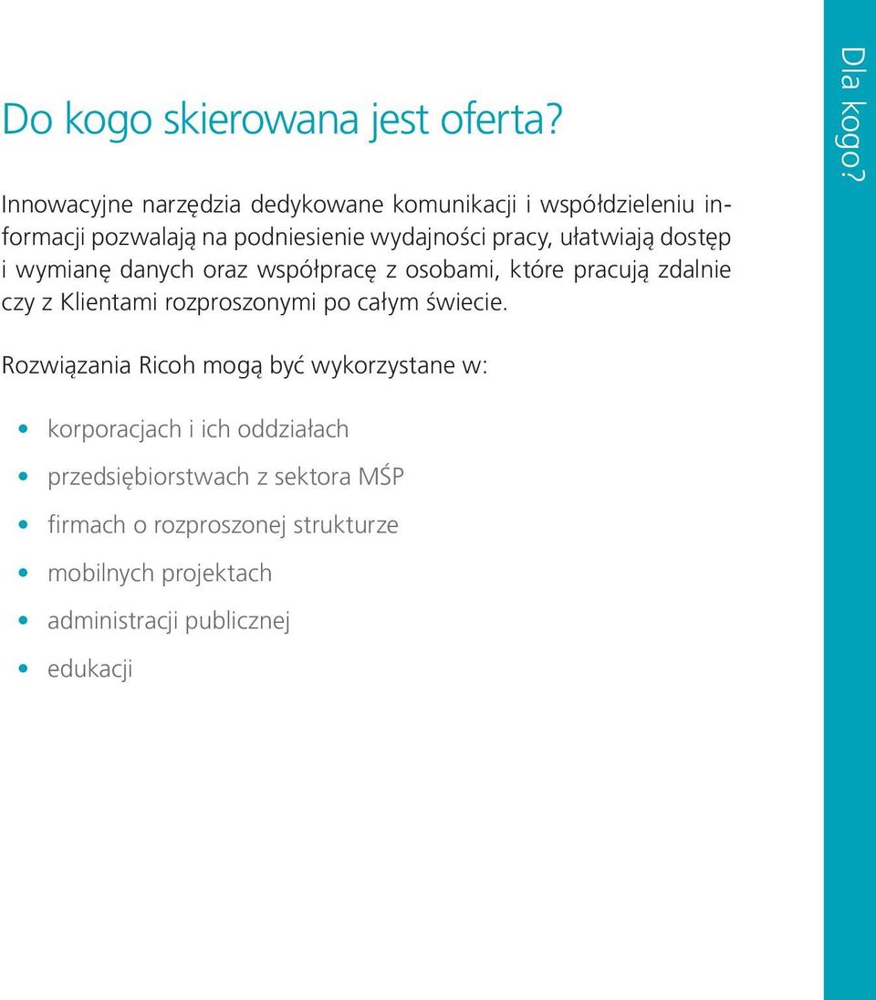 ułatwiają dostęp i wymianę danych oraz współpracę z osobami, które pracują zdalnie czy z Klientami rozproszonymi po