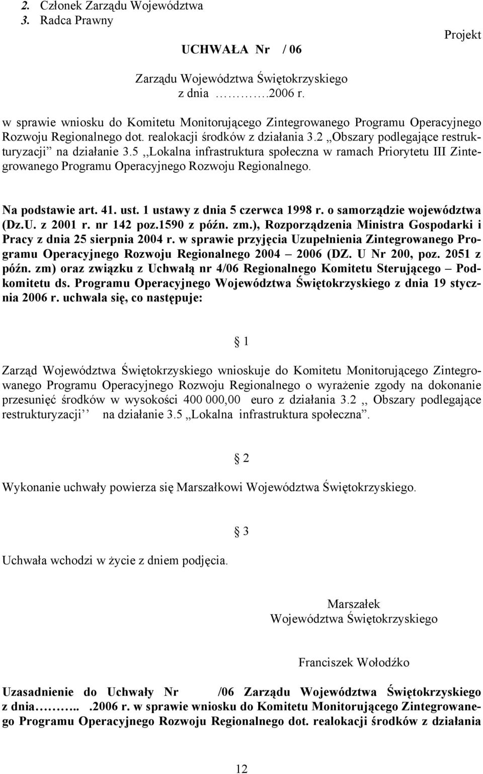 5,,Lokalna infrastruktura społeczna w ramach Priorytetu III Zintegrowanego Programu Operacyjnego Rozwoju Regionalnego. Na podstawie art. 41. ust.