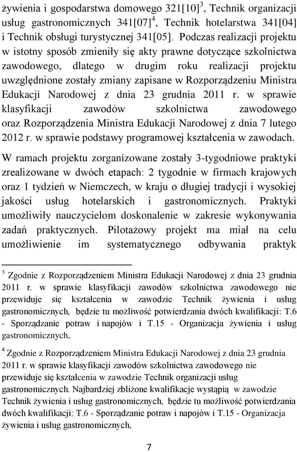 Ministra Edukacji Narodowej z dnia 23 grudnia 2011 r. w sprawie klasyfikacji zawodów szkolnictwa zawodowego oraz Rozporządzenia Ministra Edukacji Narodowej z dnia 7 lutego 2012 r.