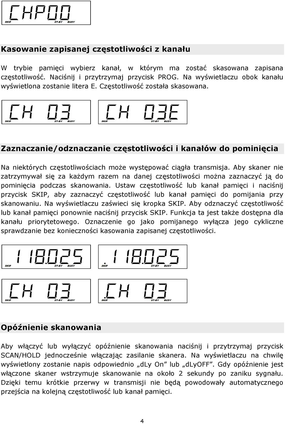 Zaznaczanie/odznaczanie częstotliwości i kanałów do pominięcia Na niektórych częstotliwościach może występować ciągła transmisja.