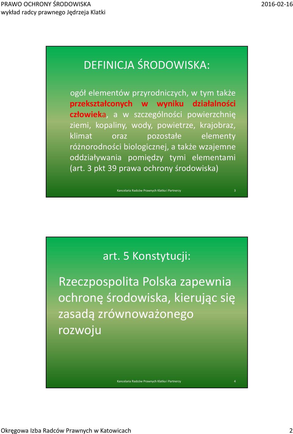 elementami (art. 3 pkt 39 prawa ochrony środowiska) Kancelaria Radców Prawnych Klatka i Partnerzy 3 art.