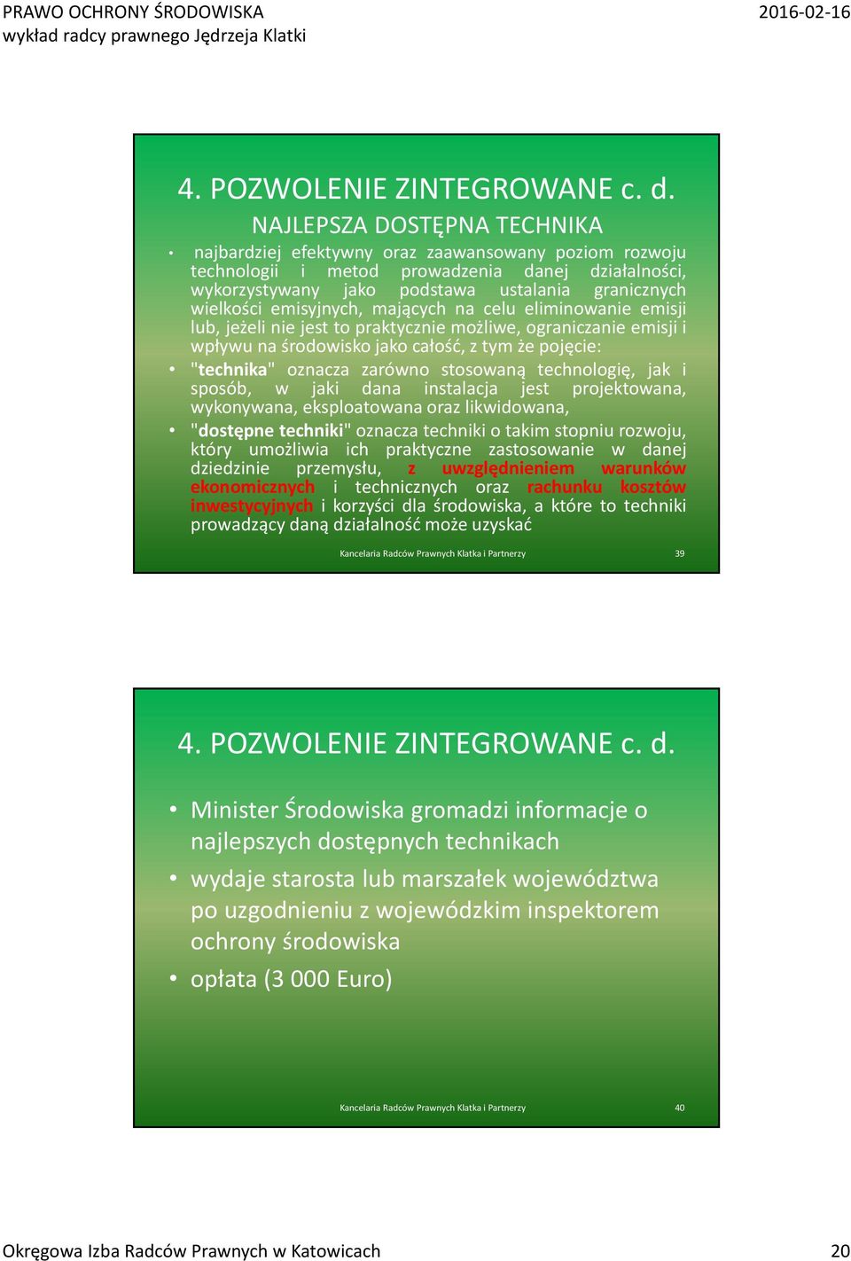 emisyjnych, mających na celu eliminowanie emisji lub, jeżeli nie jest to praktycznie możliwe, ograniczanie emisji i wpływu na środowisko jako całość, z tym że pojęcie: "technika" oznacza zarówno