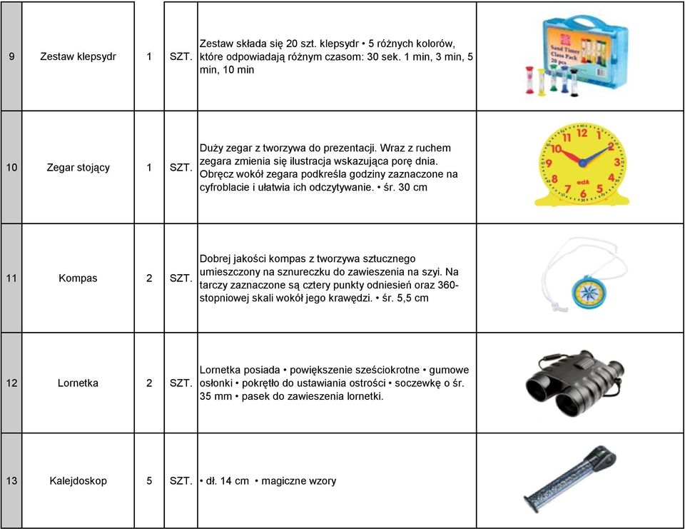 30 cm 11 Kompas 2 SZT. Dobrej jakości kompas z tworzywa sztucznego umieszczony na sznureczku do zawieszenia na szyi.