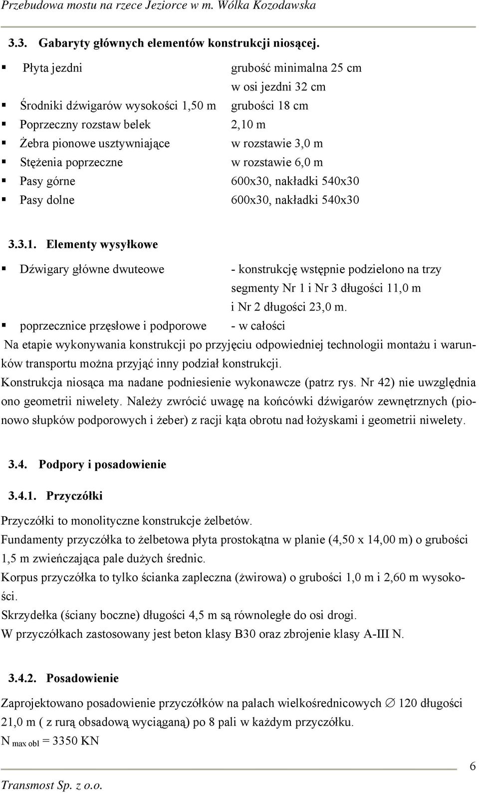 poprzeczne w rozstawie 6,0 m Pasy górne 600x30, nakładki 540x30 Pasy dolne 600x30, nakładki 540x30 3.3.1.