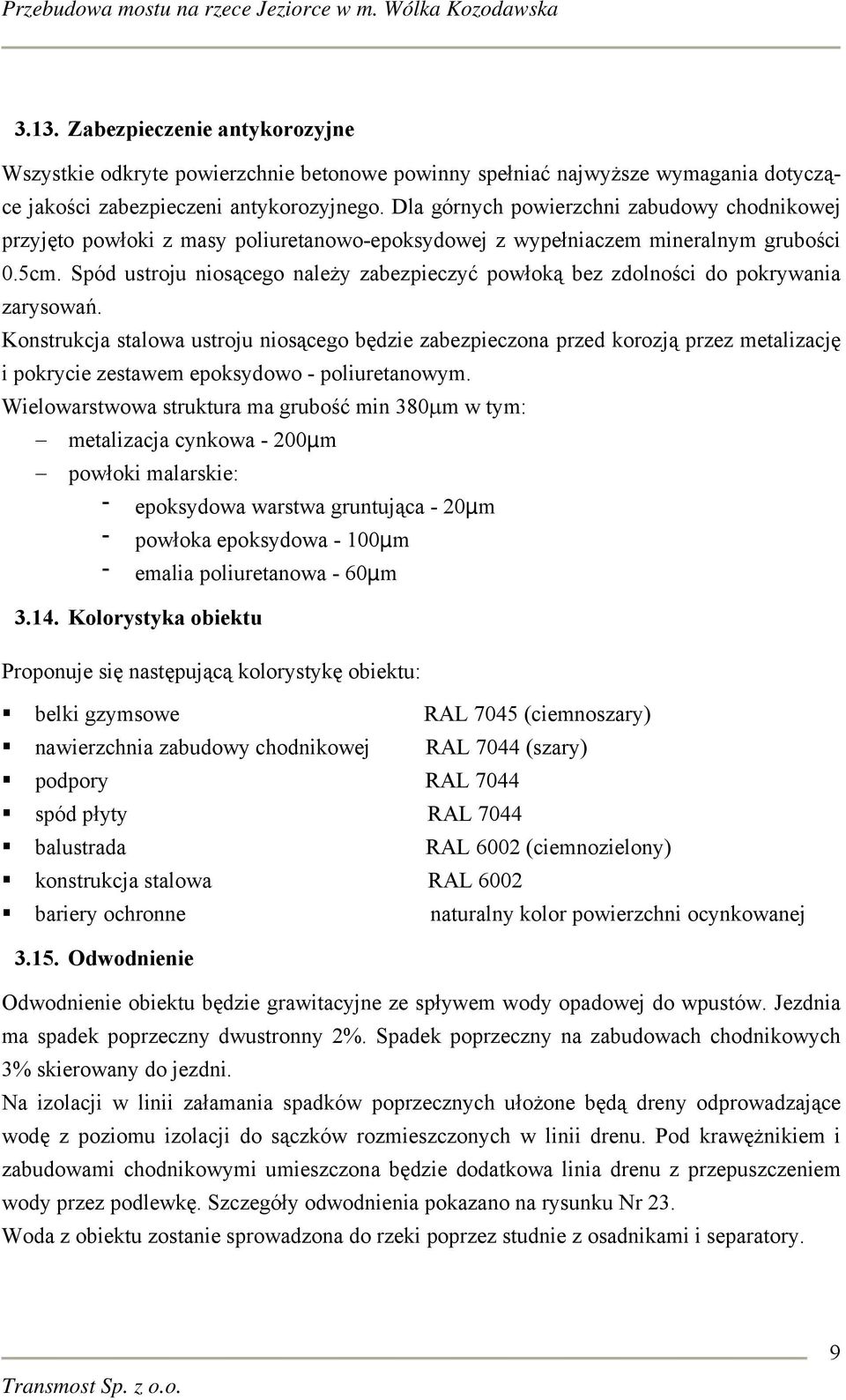 Spód ustroju niosącego należy zabezpieczyć powłoką bez zdolności do pokrywania zarysowań.