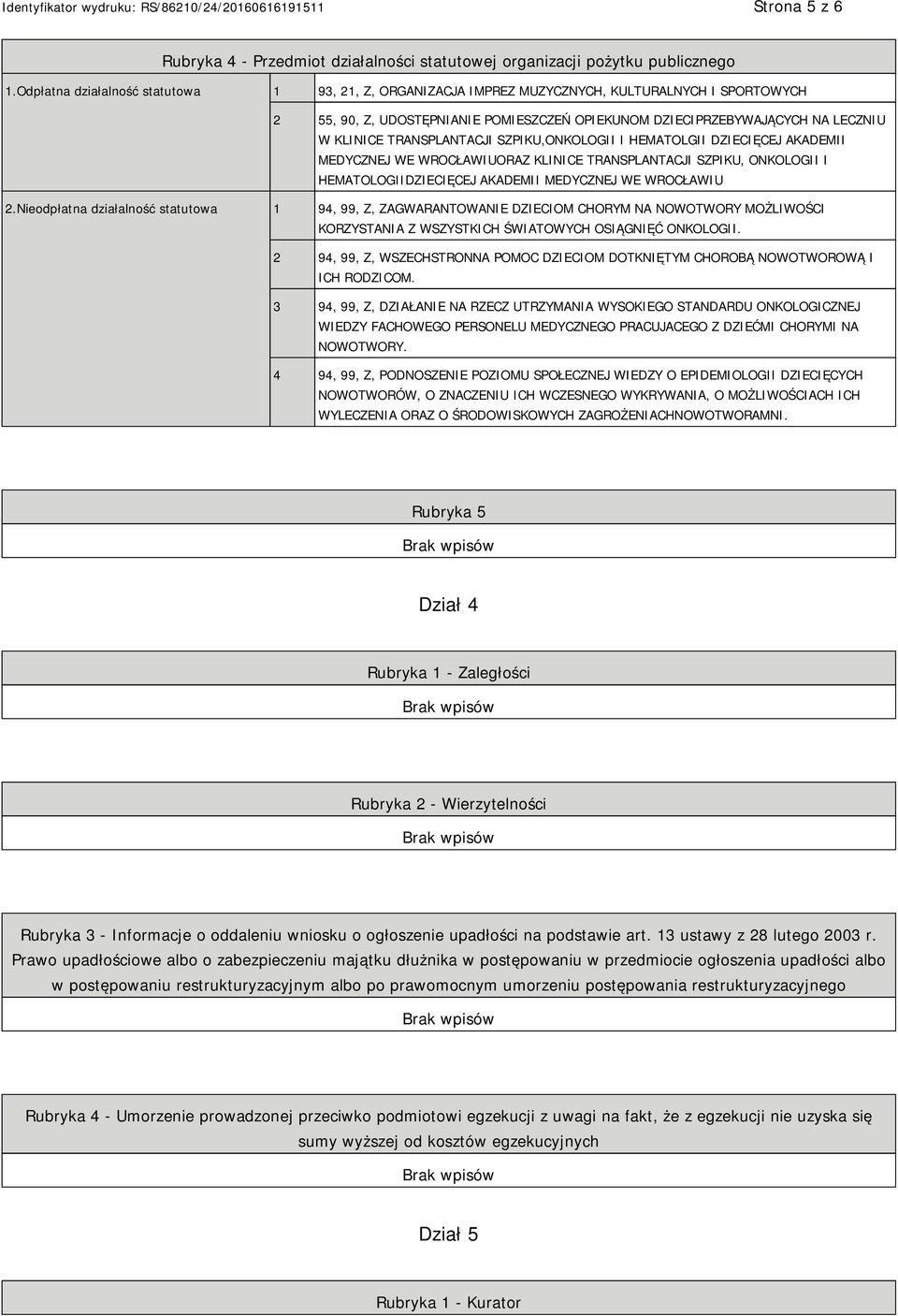 TRANSPLANTACJI SZPIKU,ONKOLOGII I HEMATOLGII DZIECIĘCEJ AKADEMII MEDYCZNEJ WE WROCŁAWIUORAZ KLINICE TRANSPLANTACJI SZPIKU, ONKOLOGII I HEMATOLOGIIDZIECIĘCEJ AKADEMII MEDYCZNEJ WE WROCŁAWIU 2.