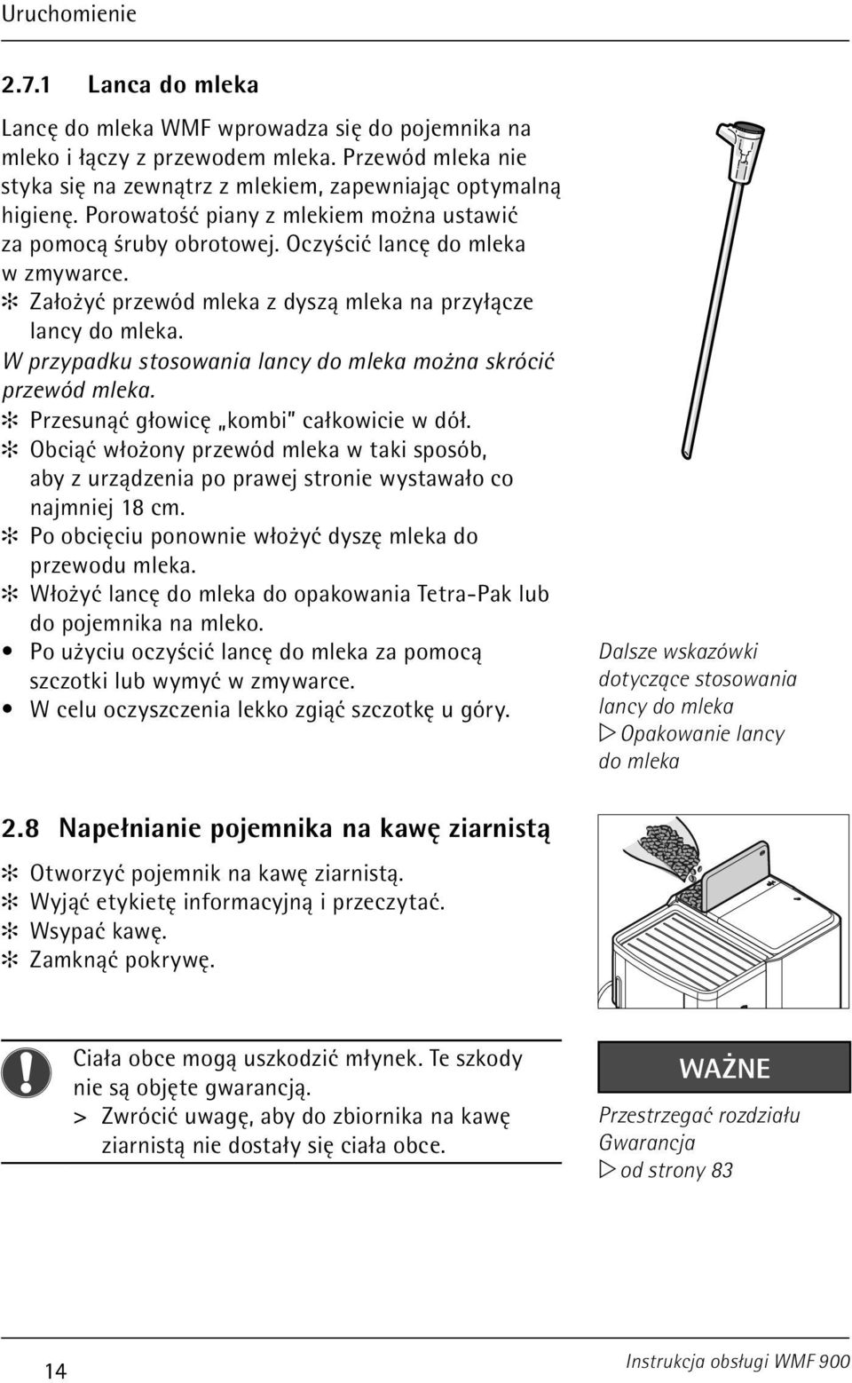 W przypadku stosowania lancy do mleka można skrócić przewód mleka. Przesunąć głowicę kombi całkowicie w dół.