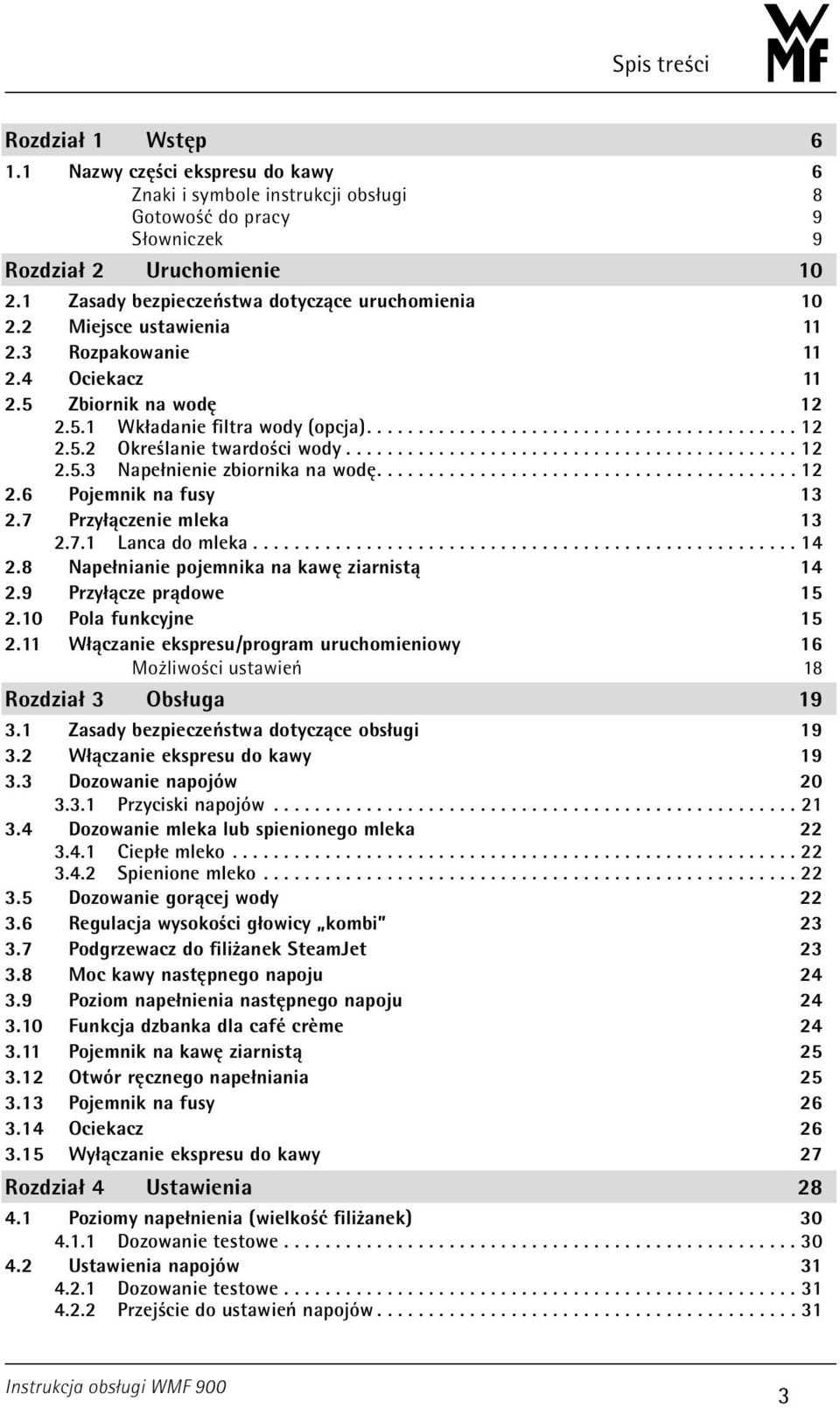 ........................................... 12 2.5.3 Napełnienie zbiornika na wodę...12 2.6 Pojemnik na fusy 13 2.7 Przyłączenie mleka 13 2.7.1 Lanca do mleka...14 2.