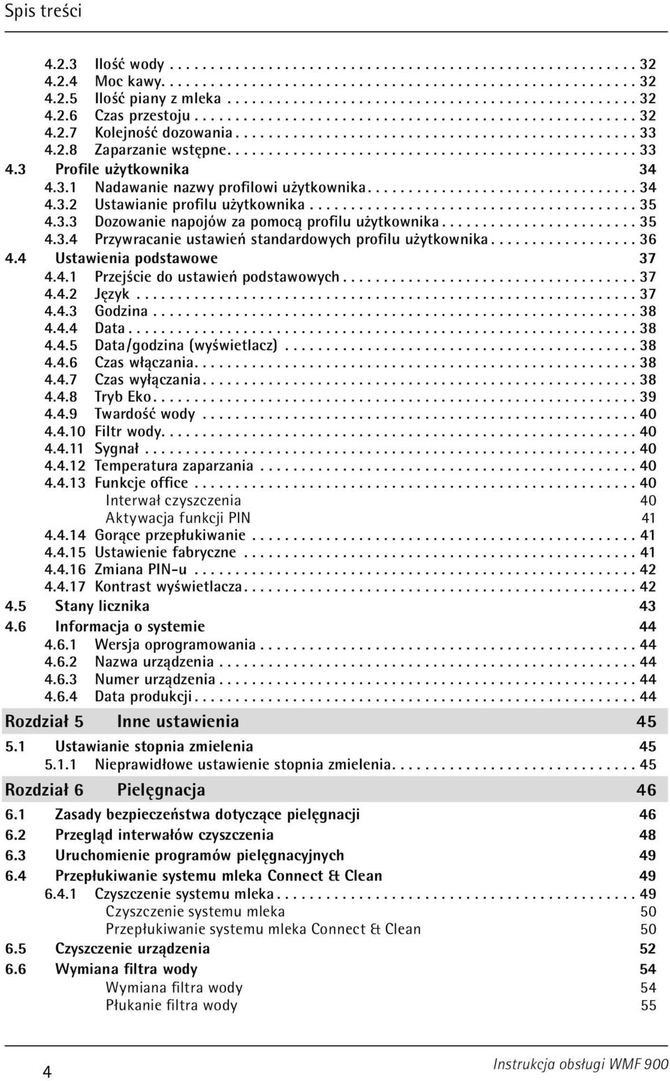 ..35 4.3.3 Dozowanie napojów za pomocą profilu użytkownika........................ 35 4.3.4 Przywracanie ustawień standardowych profilu użytkownika.................. 36 4.4 Ustawienia podstawowe 37 4.