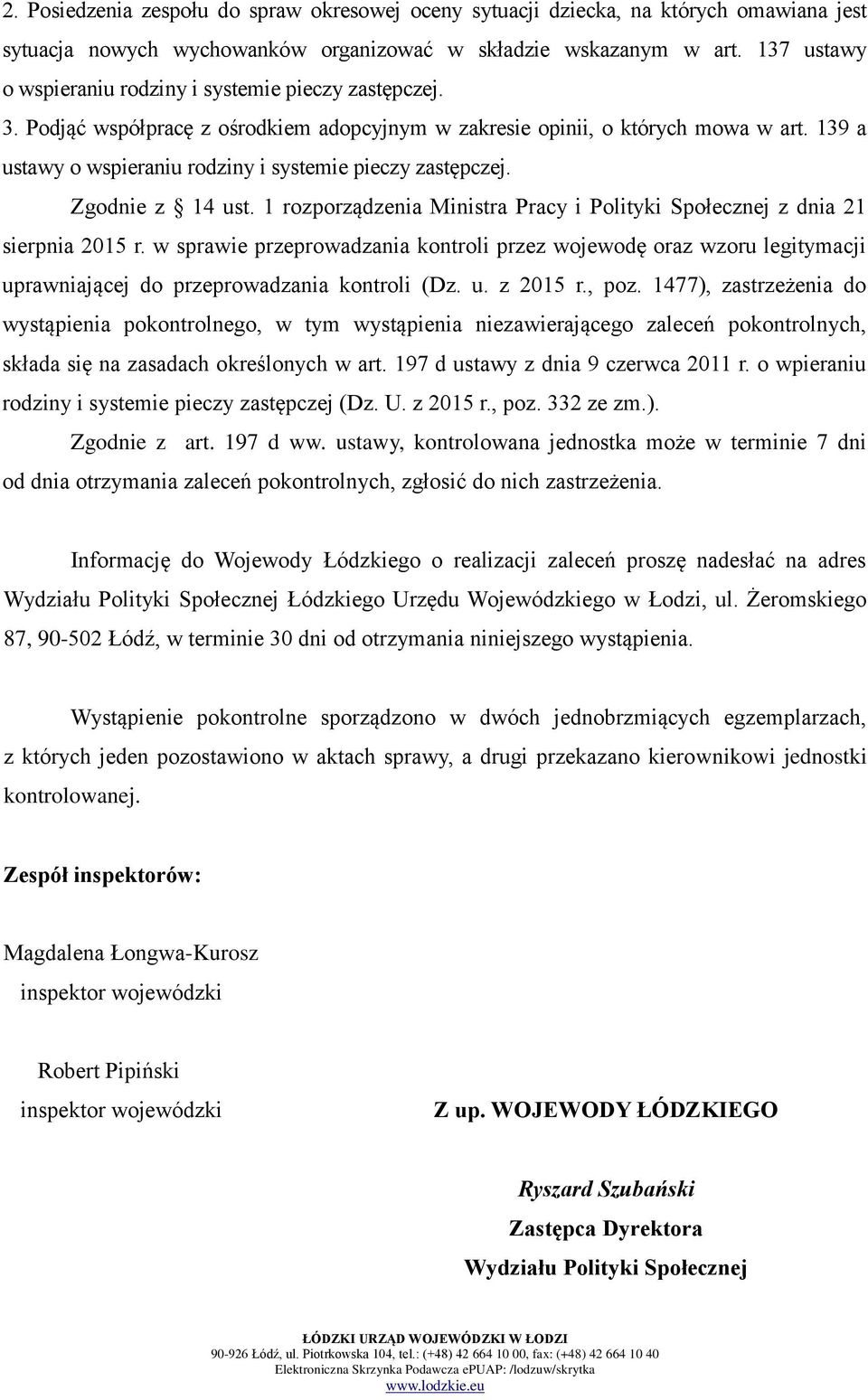 139 a ustawy o wspieraniu rodziny i systemie pieczy zastępczej. Zgodnie z 14 ust. 1 rozporządzenia Ministra Pracy i Polityki Społecznej z dnia 21 sierpnia 2015 r.