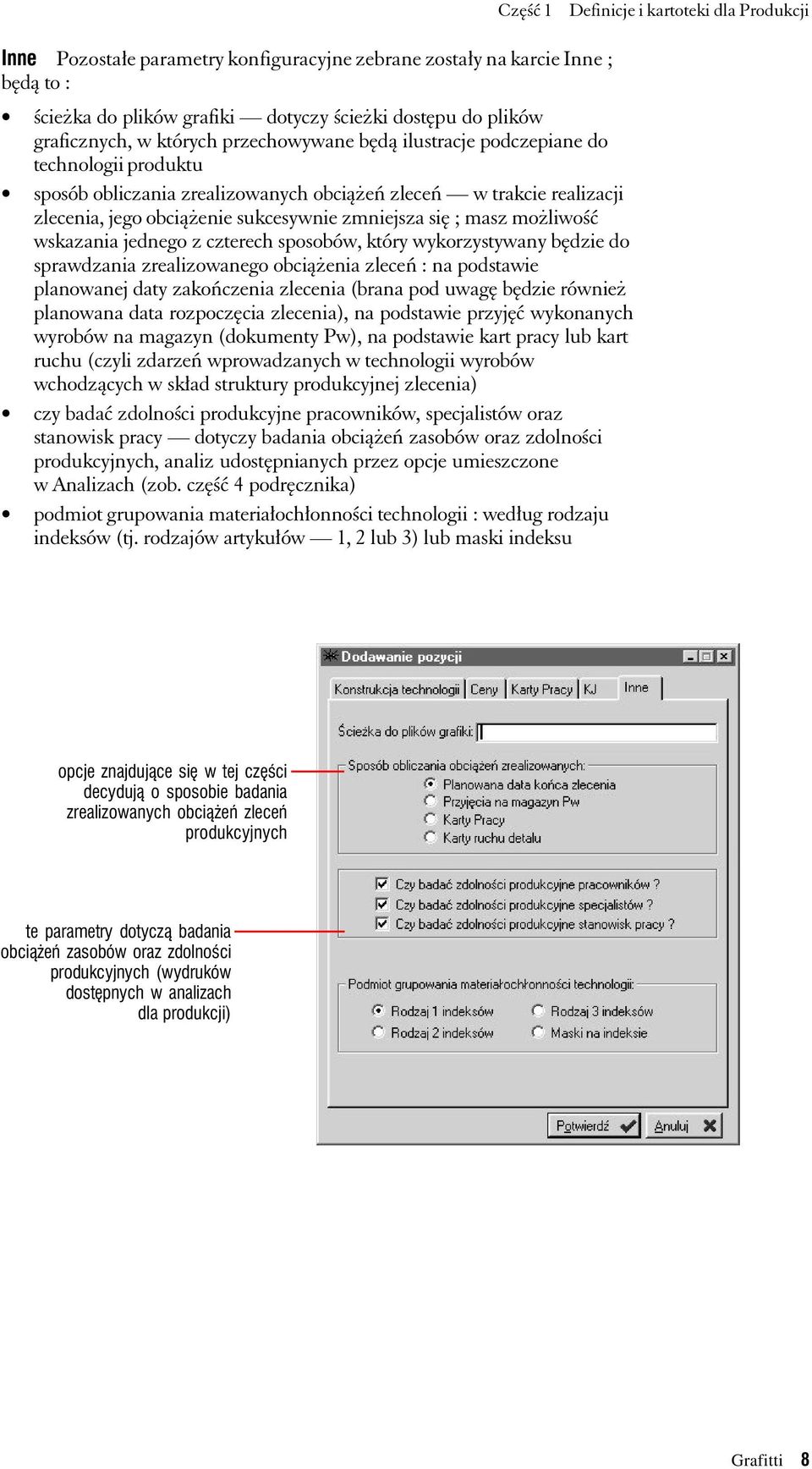 masz możliwość wskazania jednego z czterech sposobów, który wykorzystywany będzie do sprawdzania zrealizowanego obciążenia zleceń : na podstawie planowanej daty zakończenia zlecenia (brana pod uwagę