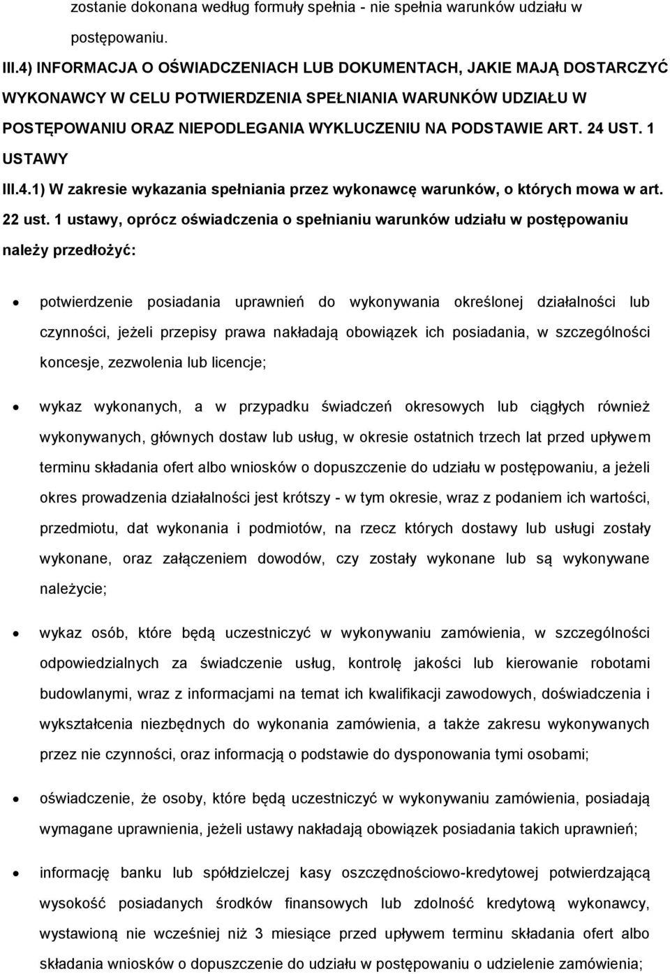 1 USTAWY III.4.1) W zakresie wykazania spełniania przez wyknawcę warunków, których mwa w art. 22 ust.