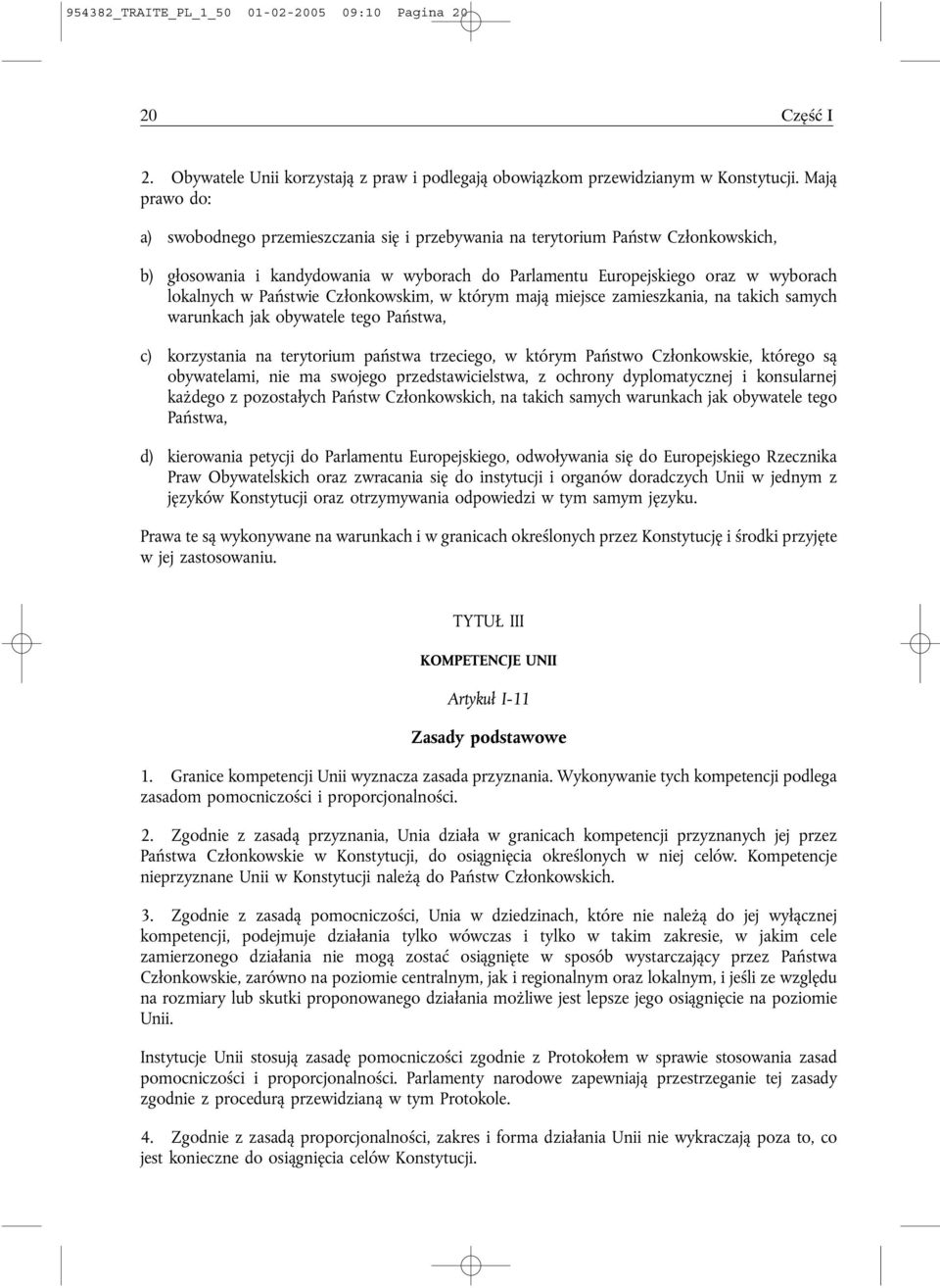 Państwie Członkowskim, w którym mają miejsce zamieszkania, na takich samych warunkach jak obywatele tego Państwa, c) korzystania na terytorium państwa trzeciego, w którym Państwo Członkowskie,