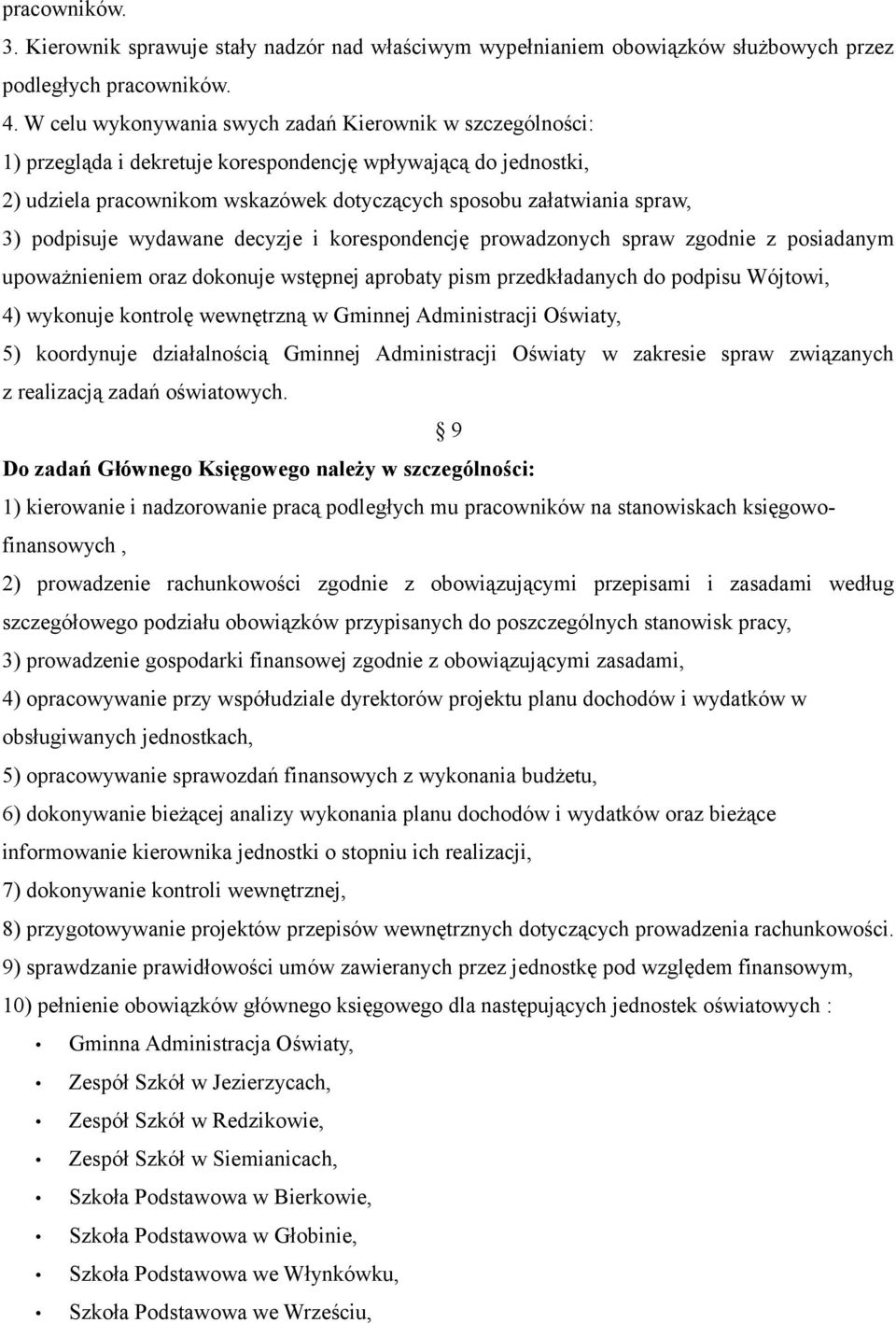 podpisuje wydawane decyzje i korespondencję prowadzonych spraw zgodnie z posiadanym upoważnieniem oraz dokonuje wstępnej aprobaty pism przedkładanych do podpisu Wójtowi, 4) wykonuje kontrolę