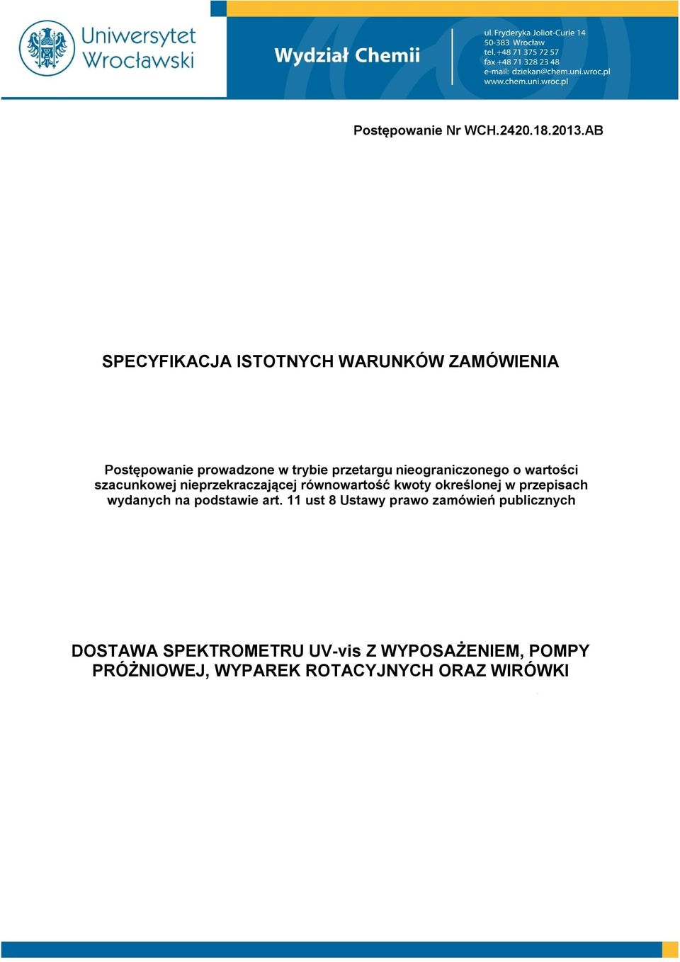 nieograniczonego o wartości szacunkowej nieprzekraczającej równowartość kwoty określonej w