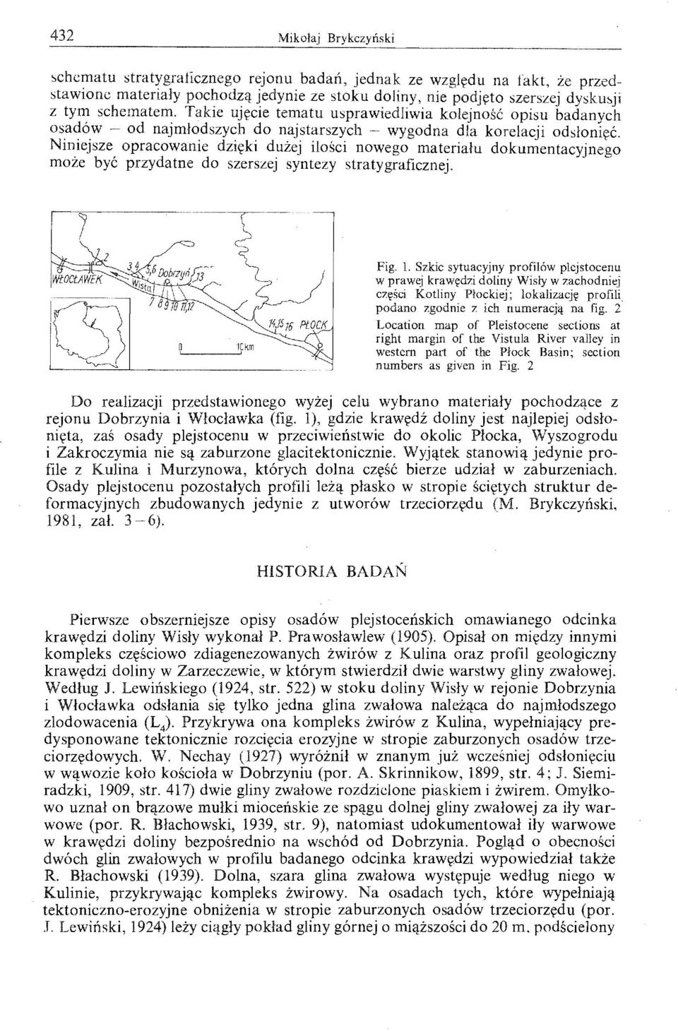 NmlejSZe opracowanie dzi~ki duzej ilosci nowego materialu dokumentacyjnego moze bye przydatne do szerszej syntezy stratygraficznej. Fig. 1.