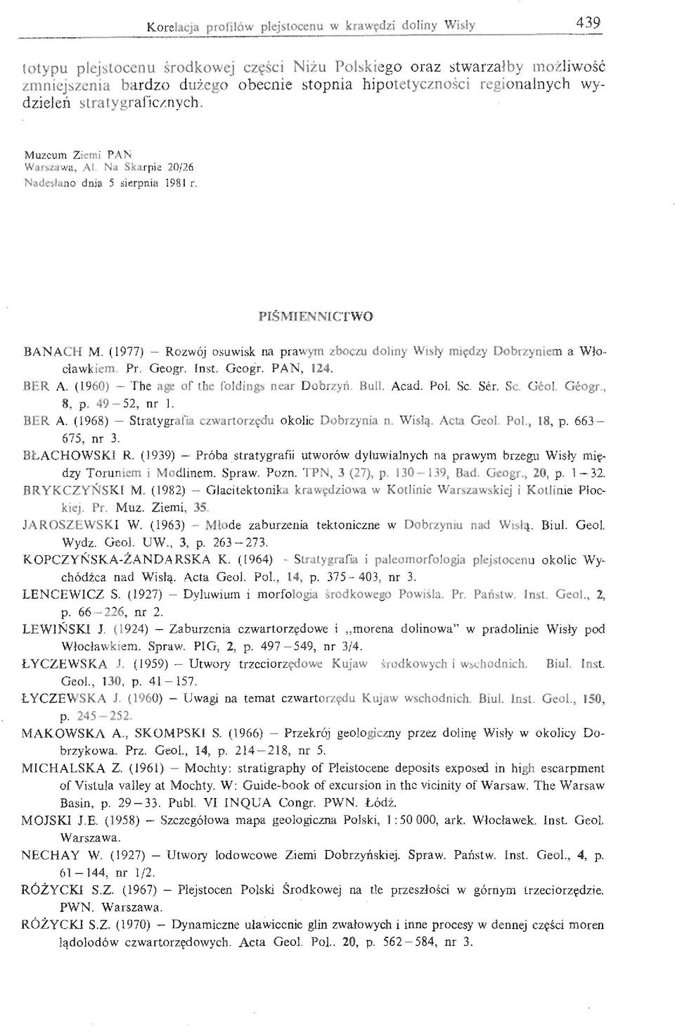 LYCZEWSKA (1959) - Utwory trzeciorz~dowe Kujaw srodkowych i wschodnich. Geo!., p. -157. LYCZEWSKA J. (1960) - Uwagi na temat czwartorz~du Kujaw wschodnich. Geol., p. 245-252. MAKOWSKA SKOMPSKI S.