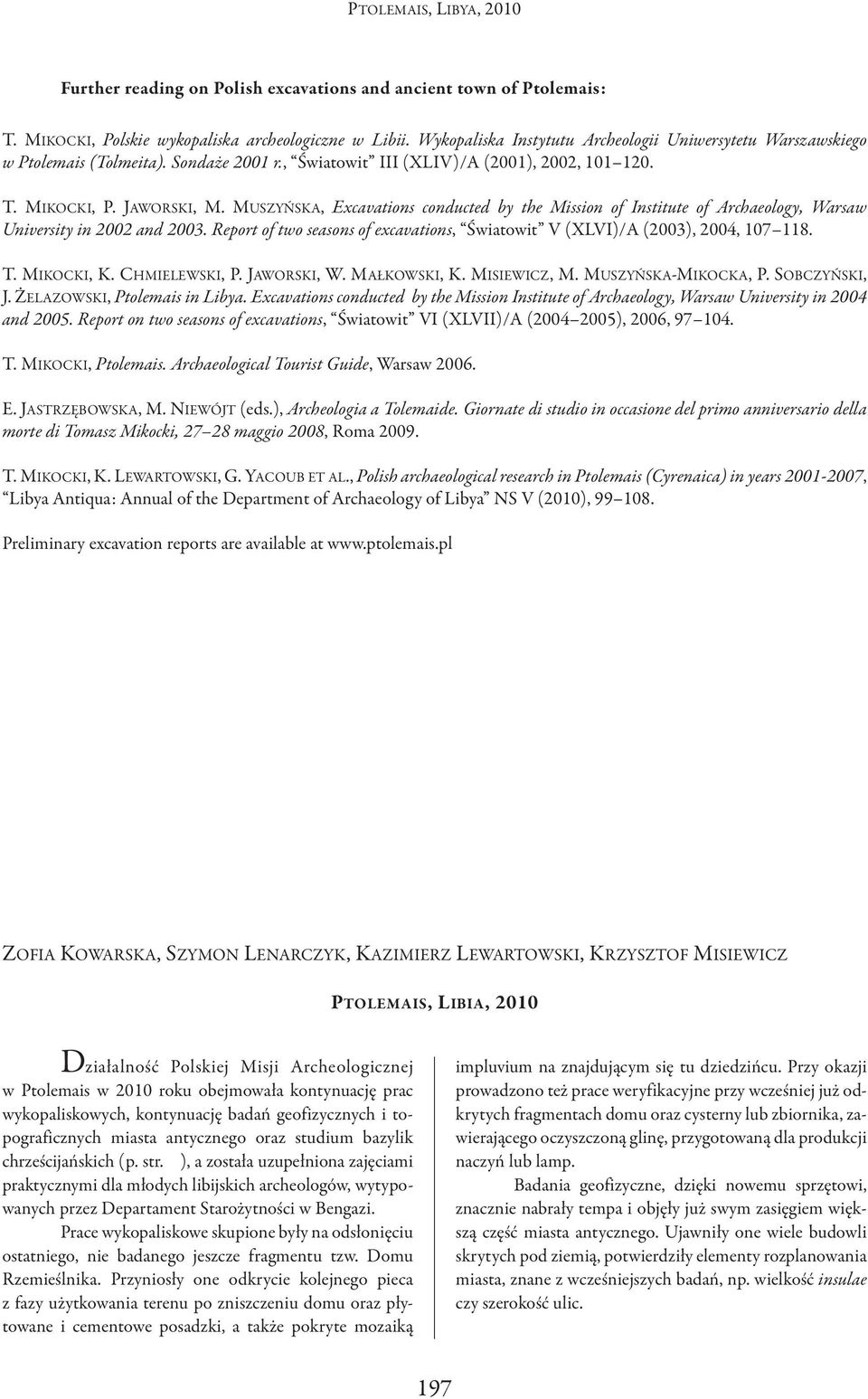 MUSZyńSKA, excavations conducted by the Mission of Institute of Archaeology, Warsaw University in 2002 and 2003. report of two seasons of excavations, Światowit v(xlvi)/a(2003), 2004, 107 118. T.