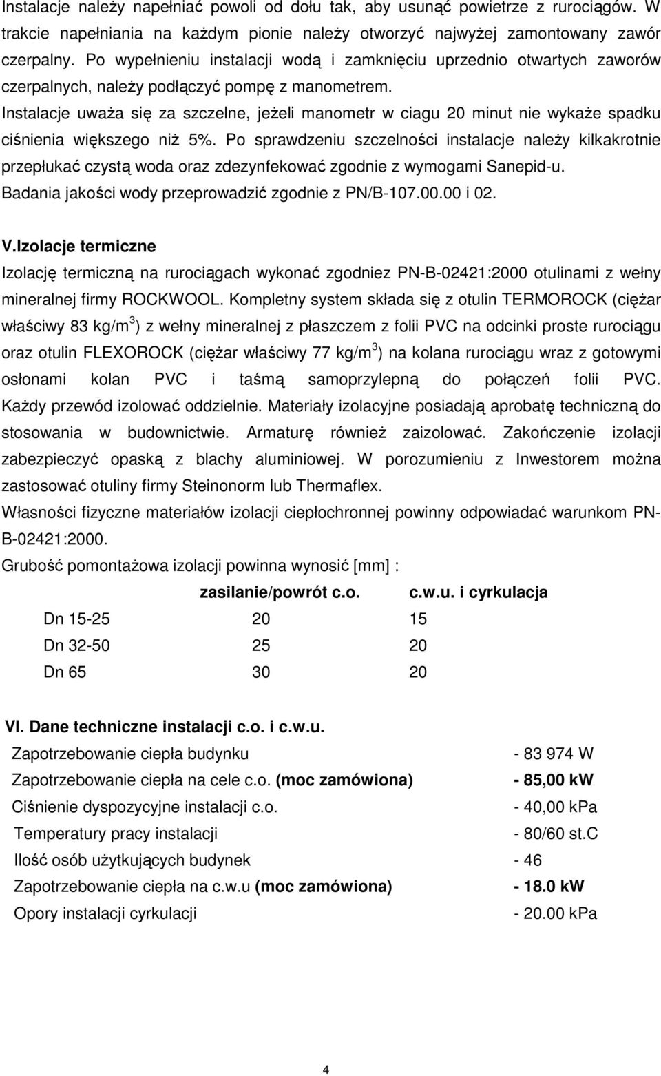 Instalacje uwaŝa się za szczelne, jeŝeli manometr w ciagu 20 minut nie wykaŝe spadku ciśnienia większego niŝ 5%.