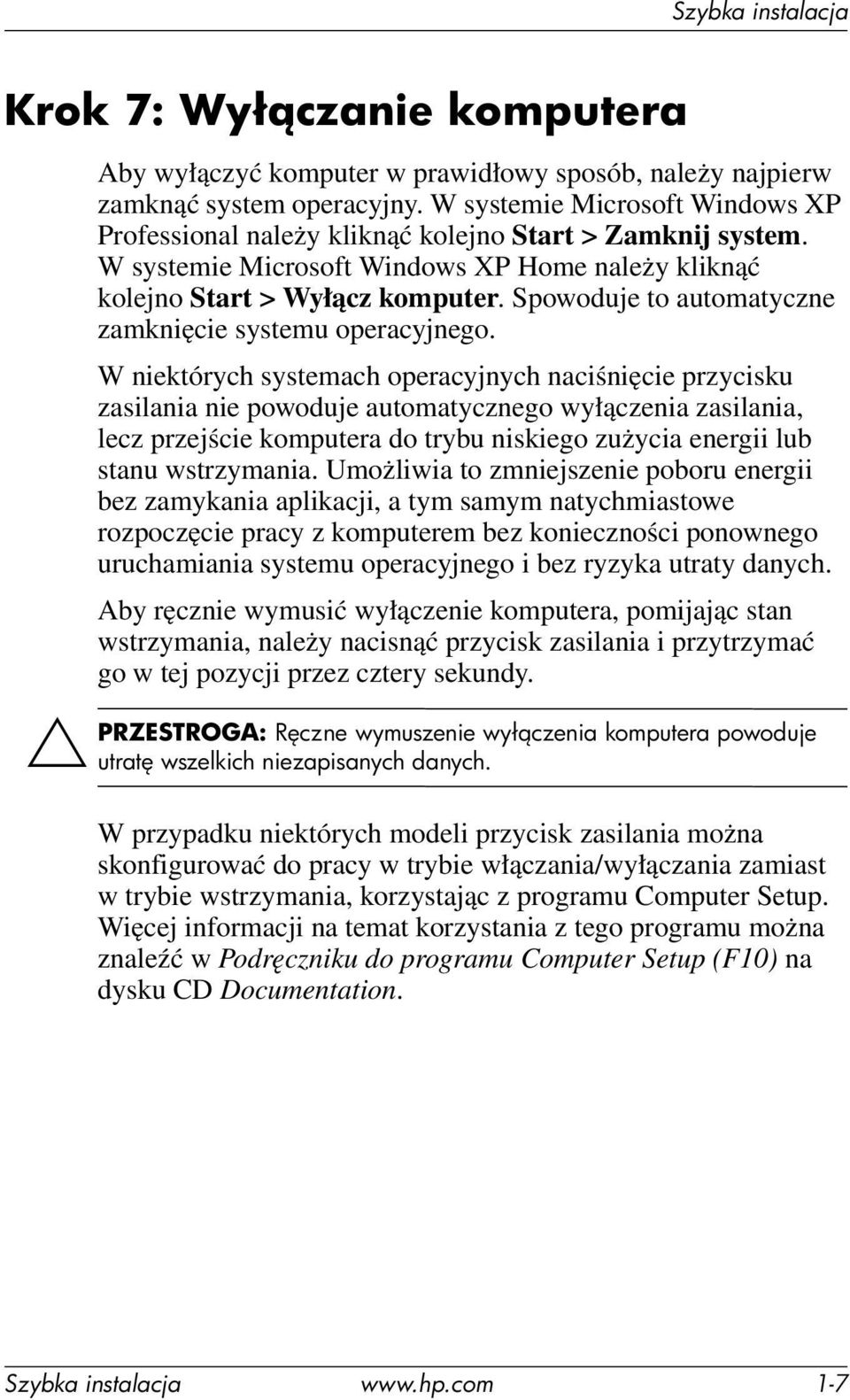 Spowoduje to automatyczne zamknięcie systemu operacyjnego.