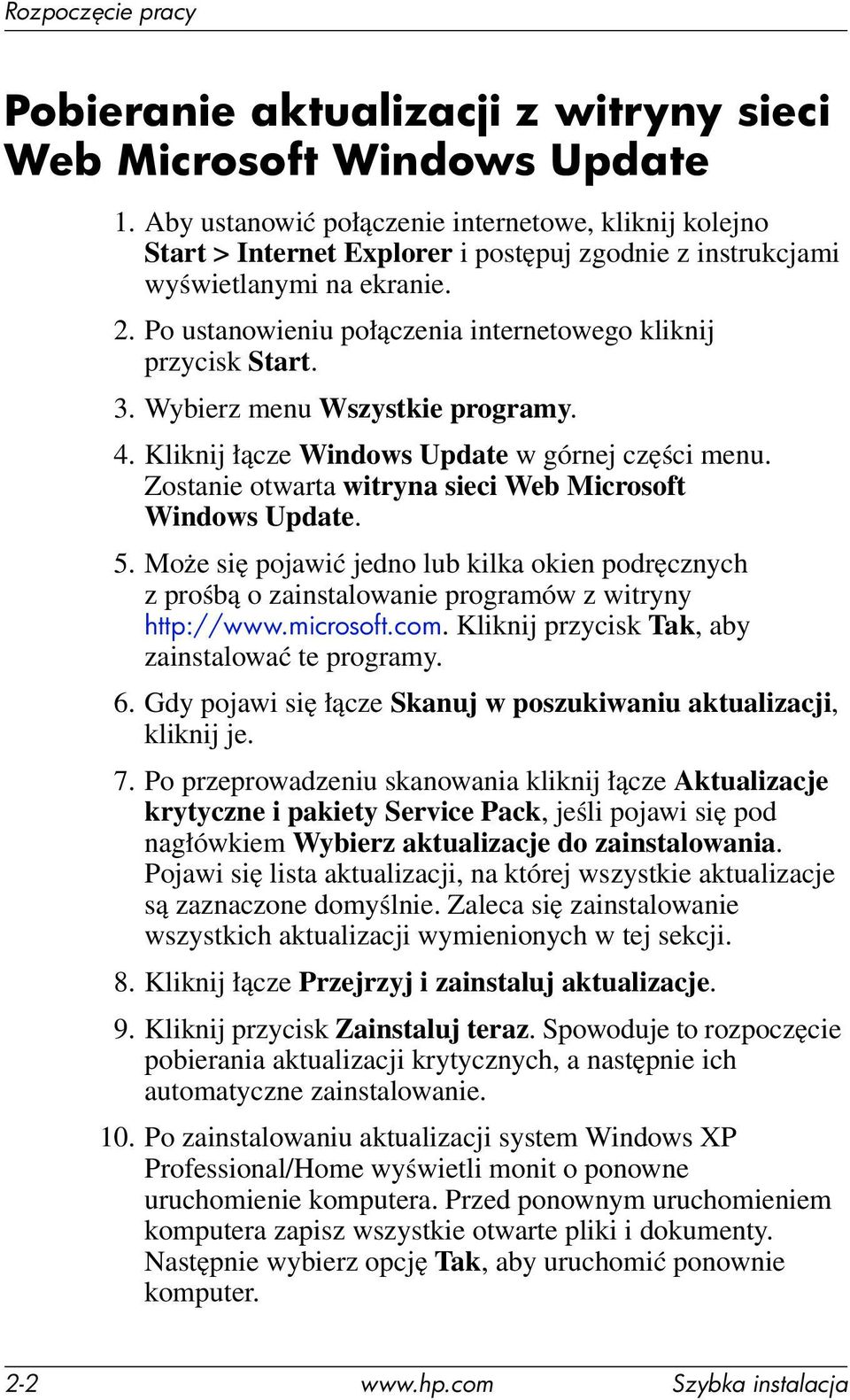 Po ustanowieniu połączenia internetowego kliknij przycisk Start. 3. Wybierz menu Wszystkie programy. 4. Kliknij łącze Windows Update w górnej części menu.