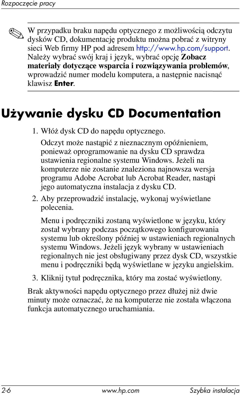 U ywanie dysku CD Documentation 1. Włóż dysk CD do napędu optycznego.