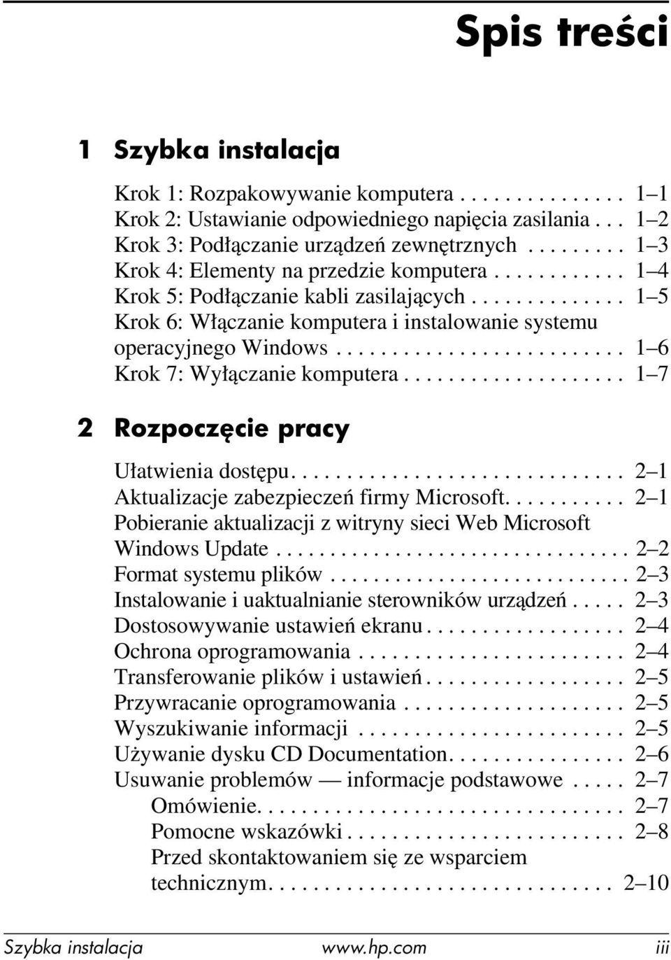 ......................... 1 6 Krok 7: Wyłączanie komputera.................... 1 7 2 Rozpocz cie pracy Ułatwienia dostępu.............................. 2 1 Aktualizacje zabezpieczeń firmy Microsoft.