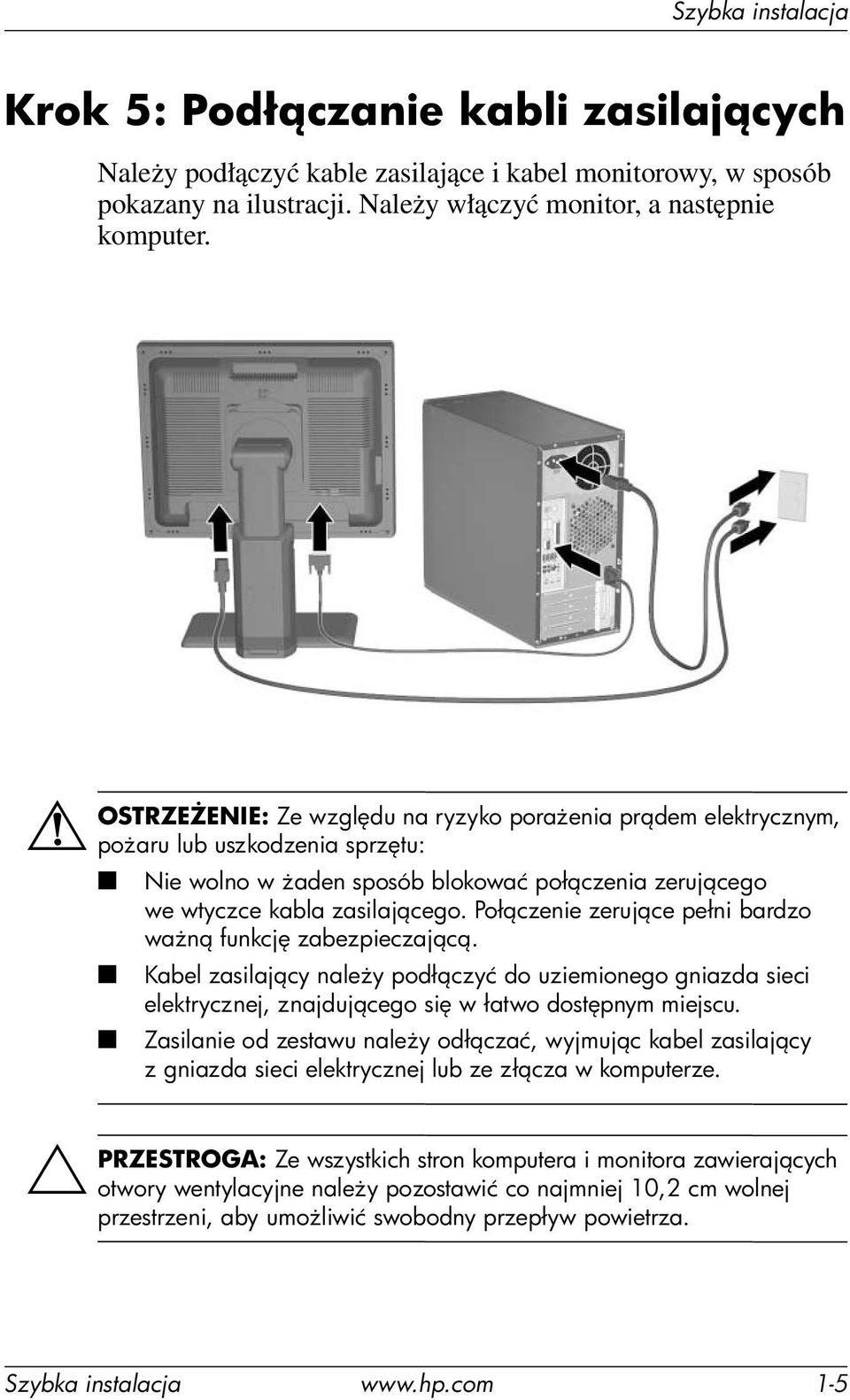 Poł czenie zeruj ce pełni bardzo wa n funkcj zabezpieczaj c. Kabel zasilaj cy nale y podł czyć do uziemionego gniazda sieci elektrycznej, znajduj cego si w łatwo dost pnym miejscu.