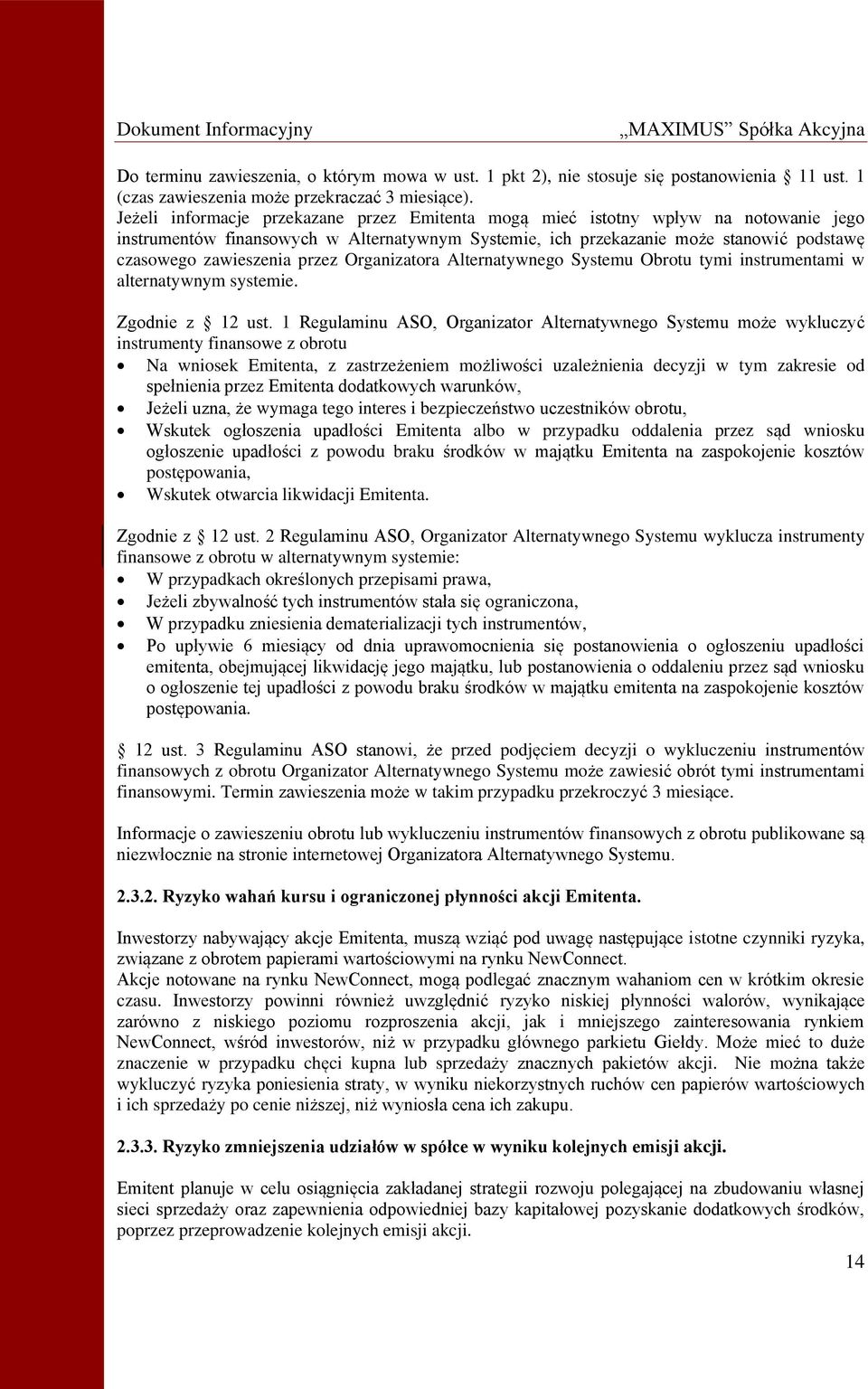 przez Organizatora Alternatywnego Systemu Obrotu tymi instrumentami w alternatywnym systemie. Zgodnie z 12 ust.