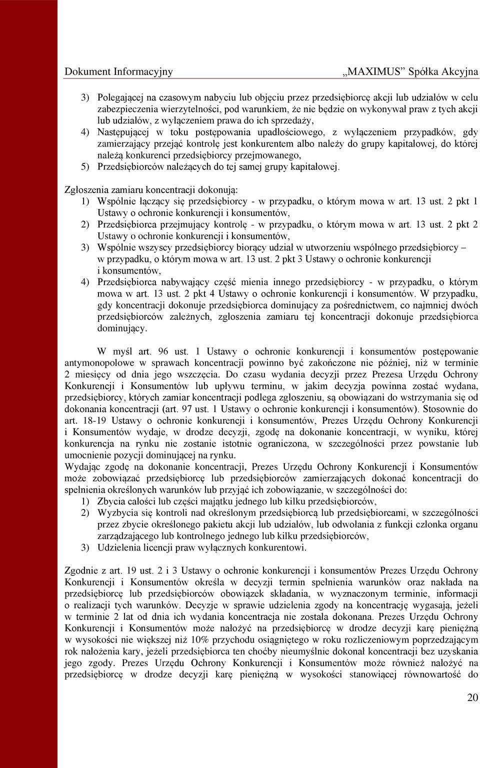 kapitałowej, do której należą konkurenci przedsiębiorcy przejmowanego, 5) Przedsiębiorców należących do tej samej grupy kapitałowej.